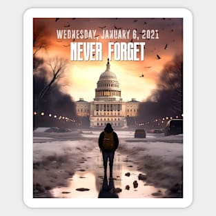 Wednesday, January 6, 2021: Never Forget on a Dark Background Sticker